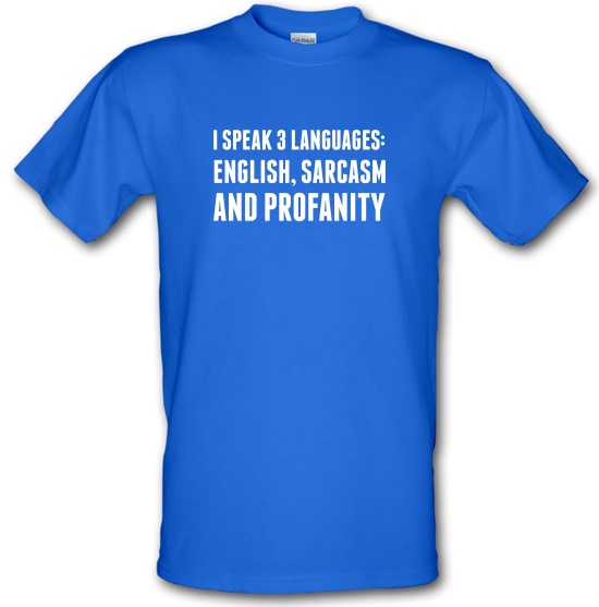 I speak English Sarcasm and Profanity t-shirts
